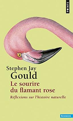 Le sourire du flamant rose : réflexions sur l'histoire naturelle