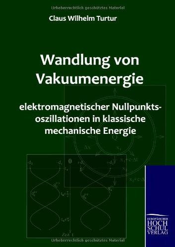 Wandlung Von Vakuumenergie Elektromagnetischer Nullpunktsoszillationen in Klassische Mechanische Energie