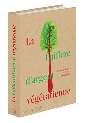 La cuillère d'argent végétarienne : recettes italiennes classiques et d'aujourd'hui