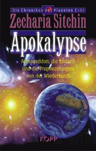 Apokalypse: Armageddon, die Endzeit und die Prophezeiungen von der Wiederkunft