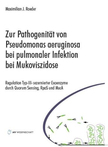 Zur Pathogenität von Pseudomonas aeruginosa bei pulmonaler Infektion bei Mukoviszidose: Regulation Typ-III-sezernierter Exoenzyme durch Quorum Sensing, RpoS und MucA