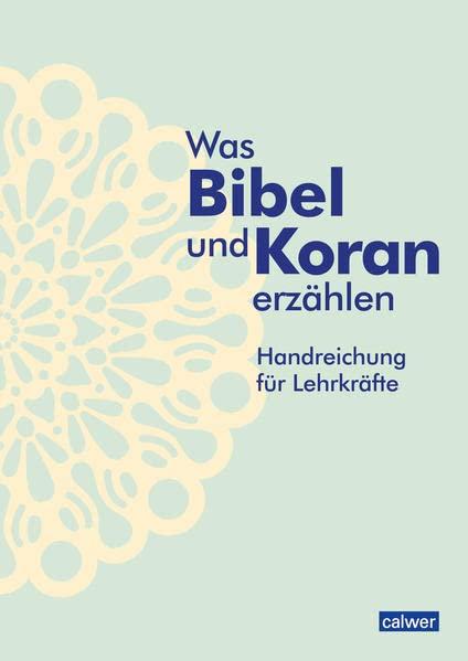 Was Bibel und Koran erzählen: Handreichung für Lehrkräfte