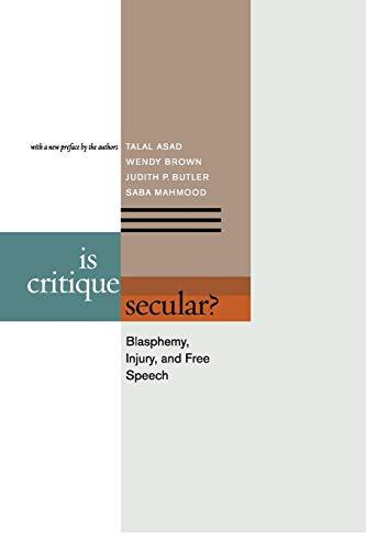 Is Critique Secular?: Blasphemy, Injury, and Free Speech