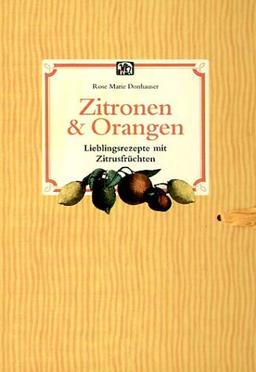 Zitronen & Orangen. Lieblingsrezepte mit Zitrusfrüchten