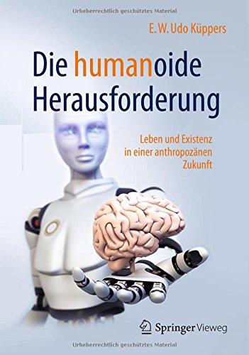 Die humanoide Herausforderung: Leben und Existenz in einer anthropozänen Zukunft