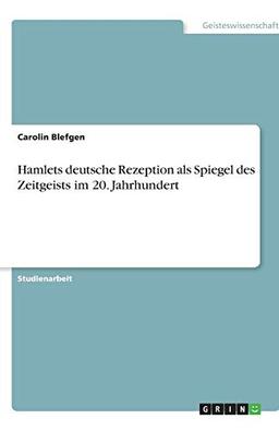 Hamlets deutsche Rezeption als Spiegel des Zeitgeists im 20. Jahrhundert