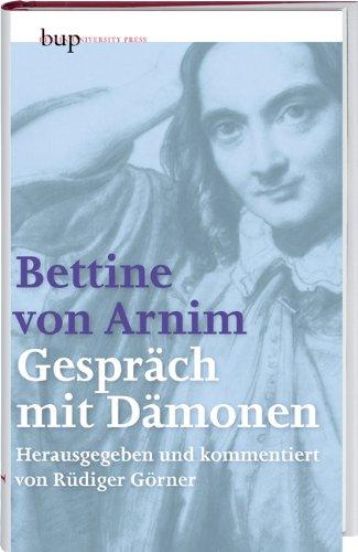 Bettine von Arnim - Gespräche mit Dämonen: Neuausgabe der Erstausgabe von 1852