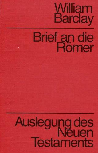 Brief an die Römer. Auslegung des Neuen Testaments