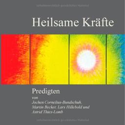 Heilsame Kräfte: Predigten für den Alltag