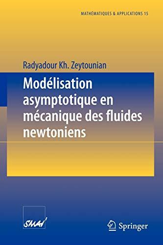 Mod¿¿lisation asymptotique en m¿¿canique des fluides newtoniens (Mathématiques et Applications, 15, Band 15)