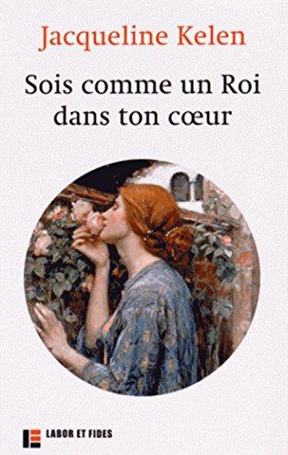 Sois comme un roi dans ton coeur : entretiens : propos recueillis par Anne Ducrocq