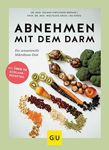 Abnehmen mit dem Darm: Die sensationelle Mikrobiom-Diät (GU Einzeltitel Gesunde Ernährung)