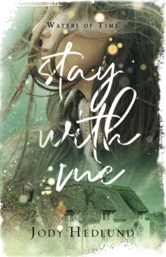 Stay With Me: A Waters of Time Novel (The Waters of Time, Band 3)