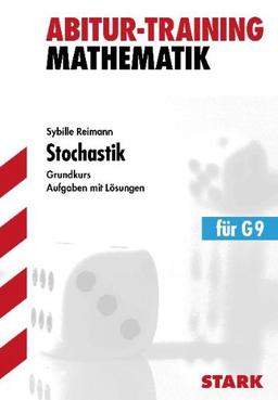 Abitur-Training Mathematik / Stochastik für G9: Grundkurs. Aufgaben mit Lösungen.: Aufgaben mit Lösungen. Für G9