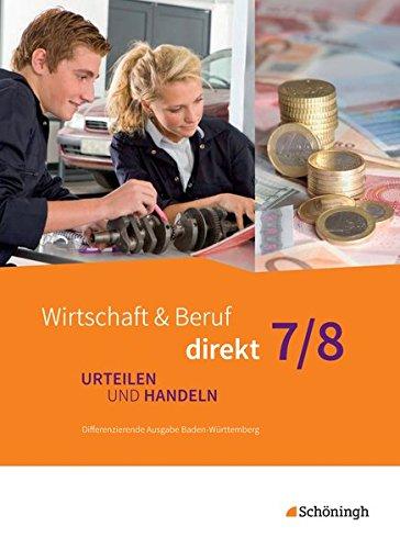 Wirtschaft und Beruf direkt - Urteilen und Handeln - Differenzierende Ausgabe Baden-Württemberg: Schülerband 7/8