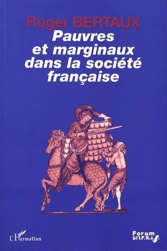 Pauvres et marginaux dans la société française : quelques figures historiques des rapports entre les pauvres, les marginaux et la société française