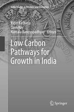 Low Carbon Pathways for Growth in India (India Studies in Business and Economics)