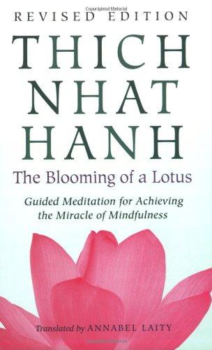 The Blooming of a Lotus: Revised Edition of the Classic Guided Meditation for Achieving the Miracle of Mindfulness