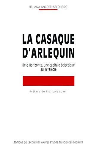 La casaque d'Arlequin : Belo Horizonte, une capitale éclectique au 19e siècle