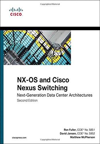 NX-OS and Cisco Nexus Switching: Next-Generation Data Center Architectures (Networking Technology)