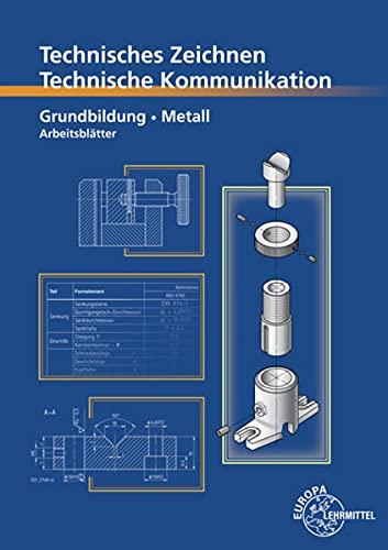 Technisches Zeichnen Technische Kommunikation Metall Grundbildung: Arbeitsblätter