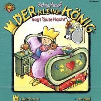 Der kleine König - CDs / Der kleine König sagt "Gute Nacht": Gute Nacht /Im Bad