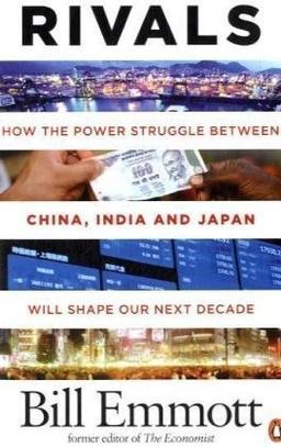 Rivals: How the power struggle between China, India and Japan will shape our next decade