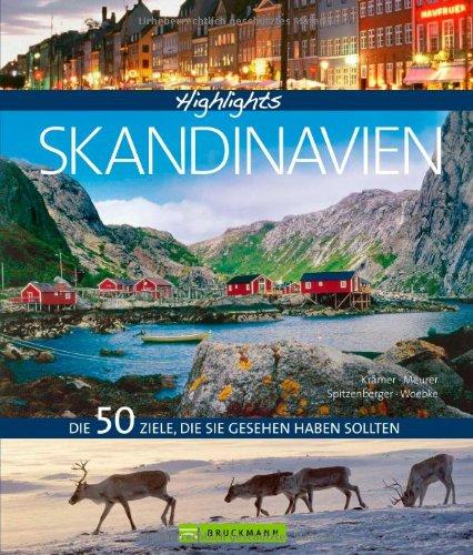 Skandinavien Reiseführer: Stimmungsvolle Bilder und informative Texte zu den 50 besten Reisezielen in Schweden, Finnland und Norwegen: Die 50 Ziele, die Sie gesehen haben sollten (Highlights)