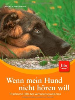 Wenn mein Hund nicht hören will: Praktische Hilfe bei Verhaltensproblemen