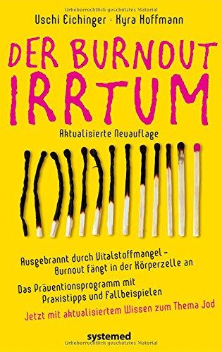 Der Burnout-Irrtum - Ausgebrannt durch Vitalstoffmangel - Burnout fängt in der Körperzelle an<BR />Das Präventionsprogramm mit Praxistipps und ... mit aktualisiertem Wissen zum Thema Jod