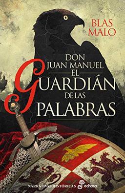 El guardián de las palabras: Don Juan Manuel (Narrativas Históricas)