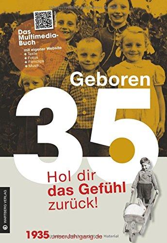 Geboren 35 - Das Multimedia Buch: Hol dir das Gefühl zurück!