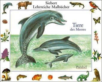 Tiere des Meeres: Malbuch (Siebert Lehrreiche Malbücher)