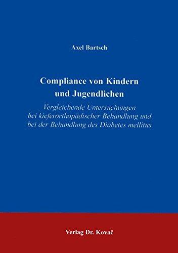 Compliance von Kindern und Jugendlichen . Vergleichende Untersuchungen bei kieferorthopädischer Behandlung von Diabetes mellitus (Studienreihe Psychologische Forschungsergebnisse)