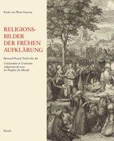 Religionsbilder der frühen Aufklärung: Bernard Picarts Tafeln für die "Cérémonies et Coutumes religieuses de tous les Peuples du Monde"