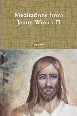 Meditations From Jenny Wren : Ii