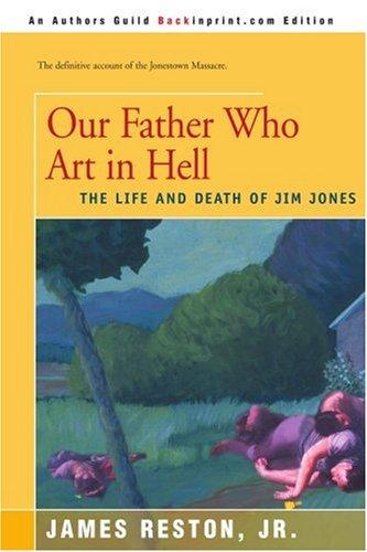 Our Father Who Art in Hell: The Life and Death of Jim Jones