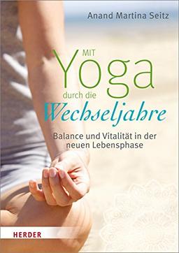 Mit Yoga durch die Wechseljahre: Balance und Vitalität in der neuen Lebensphase