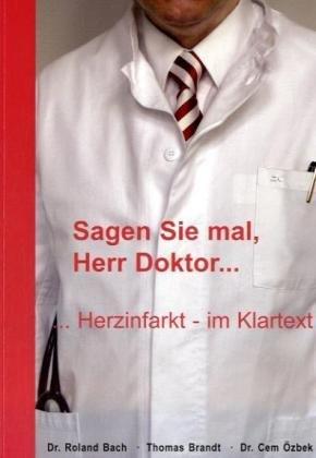 Sagen Sie mal, Herr Doktor:  Herzinfarkt - im Klartext