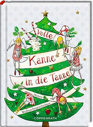 Volle Kanne in die Tanne: Heitere Weihnachtsgeschichten (Heitere Geschichten)