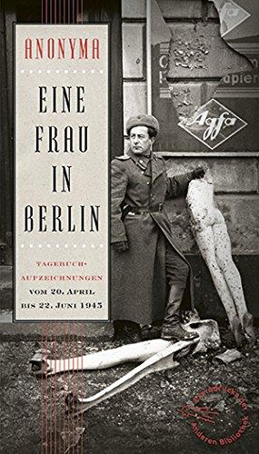 Eine Frau in Berlin: Tagebuchaufzeichnungen vom 20. April bis 22. Juni 1945 (Extradrucke der Anderen Bibliothek, Band 221)