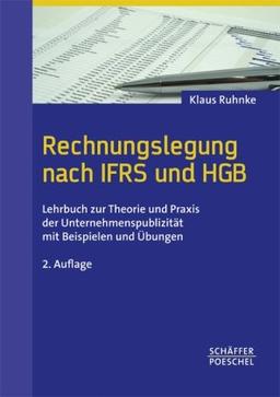 Rechnungslegung nach IFRS und HGB: Lehrbuch zur Theorie und Praxis der Unternehmenspublizität mit Beispielen und Übungen