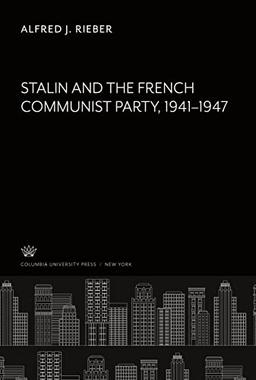 Stalin and the French Communist Party 1941¿1947