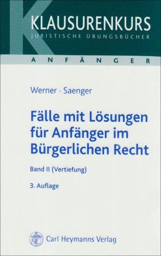 Fälle mit Lösungen für Anfänger im Bürgerlichen Recht 2. Vertiefung: Klausurenkurs