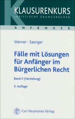 Fälle mit Lösungen für Anfänger im Bürgerlichen Recht 2. Vertiefung: Klausurenkurs