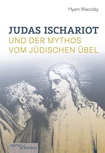 Judas Ischariot: und der Mythos vom jüdischen Übel