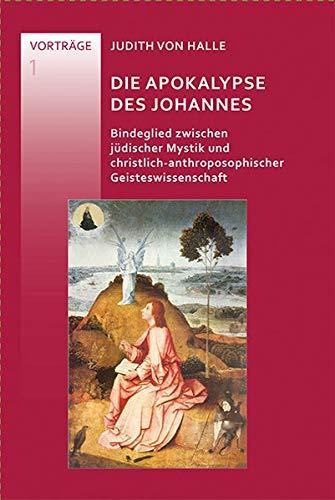 Die Apokalypse des Johannes: Bindeglied zwischen jüdischer Mystik und christlich-anthroposophischer Geisteswissenschaft