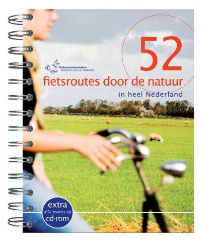 52 fietsroutes door de natuur + CD-ROM / druk 1: in heel Nederland