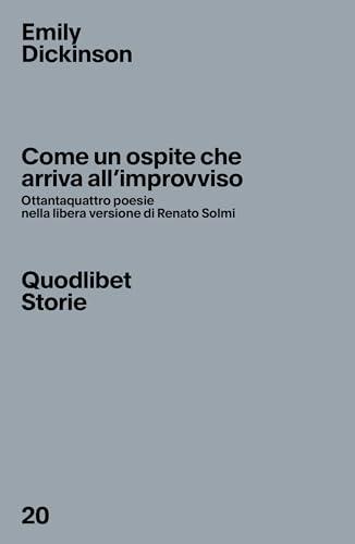 Come un ospite che arriva all'improvviso. Ottantaquattro poesie nella libera versione di Renato Solmi. Ediz. critica (Quodlibet Storie)