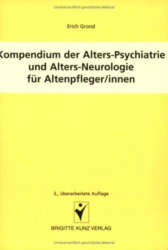 Kompendium der Alters-Psychiatrie und Alters-Neurologie für Altenpfleger/innen